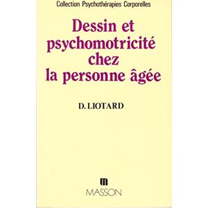Denise Liotard Dessin Et Psychomotricité Chez La Personne Âgée : Trace Ou Support (Psychot.Corpore) - Publicité