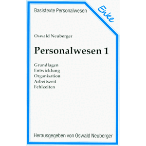 Oswald Neuberger Personalwesen, 2 Bde., Bd.1, Grundlagen, Entwicklung, Organisation, Arbeitszeit, Fehlzeiten