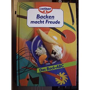 Backen Macht Freude 30: Ein Stück Backtradition, 100 Jahre Dr. Oetker Österreich