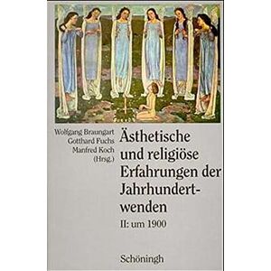 Wolfgang Braungart Ästhetische Und Religiöse Erfahrungen Der Jahrhundertwenden, 3 Bde., Bd.2, Um 1900