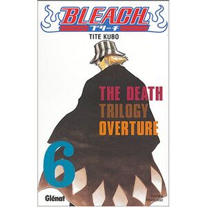 Tite Kubo Bleach, Tome 6 : The Death Trilogy Overture