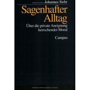 Johannes Stehr Sagenhafter Alltag: Über Die Private Aneignung Herrschender Moral