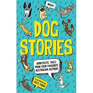 Jules Faber Dog Stories: Barktastic Tales From Your Favourite Australian Authors