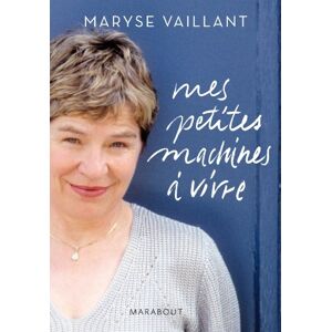 Maryse Vaillant Mes Petites Machines À Vivre