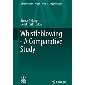 Gregor Thüsing Whistleblowing - A Comparative Study (Ius Comparatum - Global Studies In Comparative Law)