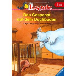 Katja Königsberg Leserabe. Das Gespenst Auf Dem Dachboden. 1. Lesestufe, Ab 1. Klasse