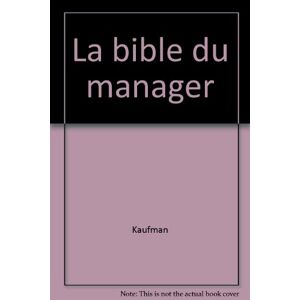 La Bible Du Manager (Mar.Vie Profess)