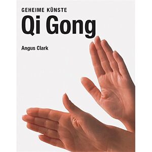 Qi Gong: Geheime Künste