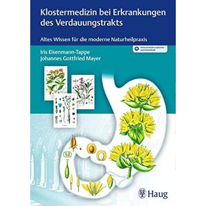 Iris Eisenmann-Tappe Klostermedizin Bei Erkrankungen Des Verdauungstrakts: Altes Wissen Für Die Moderne Naturheilpraxis (Altes Wissen In Der Modernen Naturheilpraxis)