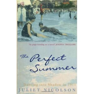 Juliet Nicolson Perfect Summer: Dancing Into Shadow In 1911