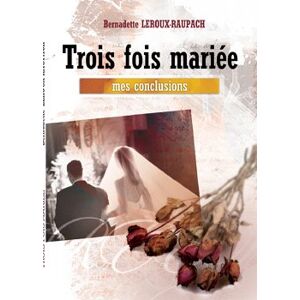 Trois Fois Mariée : Mes Conclusions