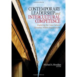 Moodian, Michael A. Contemporary Leadership And Intercultural Competence: Exploring The Cross-Cultural Dynamics Within Organizations