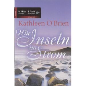 Kathleen O'Brien Wie Inseln Im Strom. Mira Star seller Autoren Romance