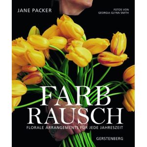 Farbrausch: Florale Arrangements Für Jede Jahreszeit