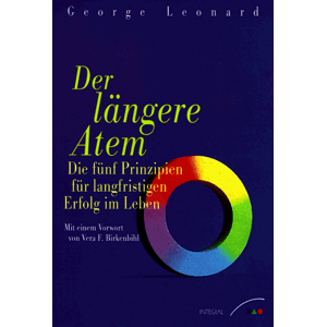 George Leonard Der Längere Atem. Die Fünf Prinzipien Für Langfristigen Erfolg Im Leben.