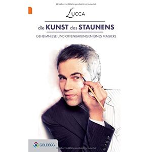 Die Kunst Des Staunens: Geheimnisse Und Offenbarungen Eines Magiers (Goldegg Unterhaltung)