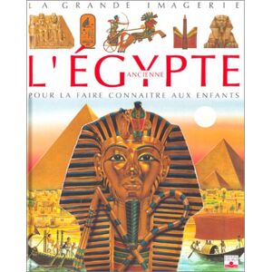 L'Egypte Ancienne. Pour La Faire Connaître Aux Enfants