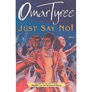 Omar Tyree Just Say No!: A Novel