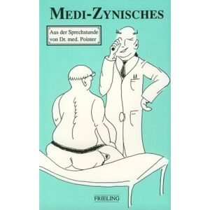 Medi- Zynisches. Aus Der Sprechstunde Von Dr. Med. Pointer