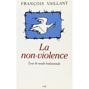 François Vaillant La Non-Violence (Recherches Morales)