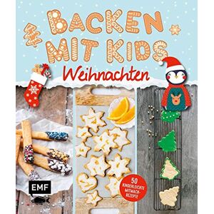 Backen Mit Kids (Kindern) – Weihnachten: 50 Kinderleichte Mitmach-Rezepte Für Plätzchen (Kekse), Stollen, Lebkuchen Und Mehr