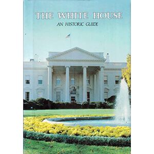 White House: An Historic Guide