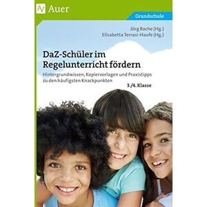 Daz-Schüler Im Regelunterricht Fördern Klasse 3+4: Hintergrundwissen, Kopiervorlagen Und Praxistipps Zu Den Häufigsten Knackpunkten