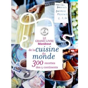 Le Grand Livre Marabout De La Cuisine Du Monde : 300 Recettes Des 5 Continents