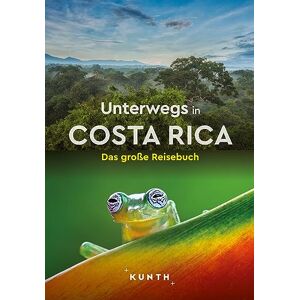 Kunth Unterwegs In Costa Rica: Das Große Reisebuch