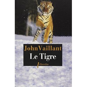 John Vaillant Le Tigre : Une Histoire De Survie Dans La Taïga