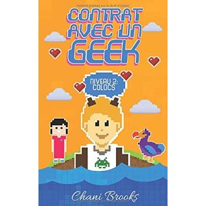 Chani Brooks Contrat Avec Un Geek - Niveau 2 Colocs: Une  Romance Geek Et Feel Good. Passez Au Niveau Supérieur De La Comédie Romantique Et De La Chicklit ! Tome 2 - Publicité