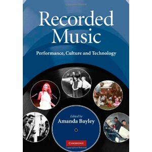 Amanda Bayley Recorded Music: Performance, Culture And Technology