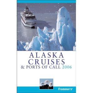 Frommer'S Alaska Cruises & Ports Of Call 2006