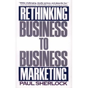 Paul Sherlock Rethinking Business-To-Business Marketing