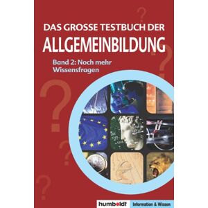 Das Grosse Humboldt Testbuch Der Allgmeinbildung: Teil 2: Noch Mehr Wissensfragen