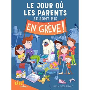 Le Jour Où Les Parents..., Tome 01: Le Jour Où Les Parents Se Sont Mis En Grève