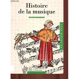 Histoire De La Musique (Hachette Education)