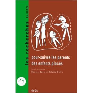 Pour-Suivre Les Parents Des Enfants Placés : [Colloque, Nîmes, 16-18 Novembre 1995] (Les Recherches)