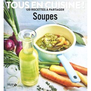 Collectif Soupes : 120 Recettes À Partager - Publicité