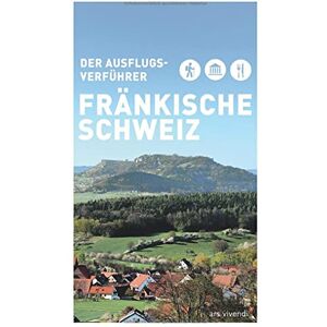 Der Ausflugsverführer Fränkische Schweiz - Freizeitführer - Wanderungen Und Ausflüge In Der Fränkischen Schweiz