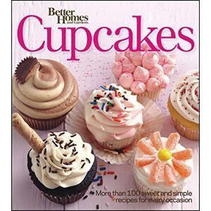 Cupcakes: More Than 100 Sweet And Simple Recipes For Every Occasion (Better Homes And Gardens Cooking)