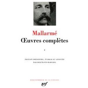 S. Mallarme Mallarmé : Oeuvres Complètes, Tome 1 (Pleiade)