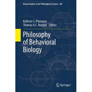 Plaisance, Kathryn S. Philosophy Of Behavioral Biology (Boston Studies In The Philosophy And History Of Science)