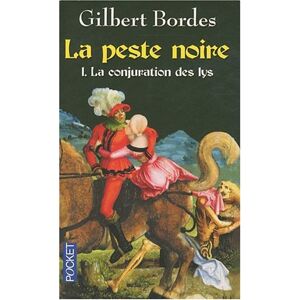 Gilbert Bordes La Peste Noire Tome 1: La Conjuration Des Lys