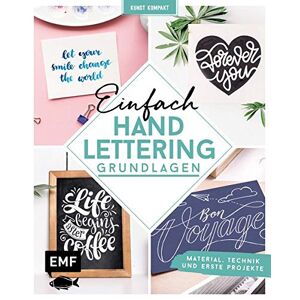 Kunst Kompakt: Einfach Handlettering – Das Grundlagenbuch: Material, Technik Und Erste Projekte