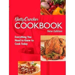 Cookbook: Everything You Need To Know To Cook Today (10th Edition) (Betty Crocker  Cookbook)