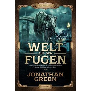 Welt Aus Den Fugen: Abenteuer, Fantasythriller (Pax Britannia - Die Abenteuer Des Ulysses Quicksilver)