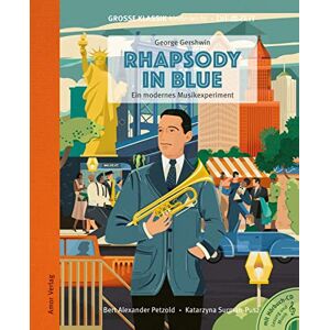 George Gershwin Rhapsody In Blue - Ein Modernes Musikexperiment: Große Klassik Kinderleicht. Die Zeit-Edition. (Buch Mit Cd) - Publicité