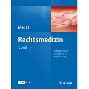 Burkhard Madea Rechtsmedizin: Befunderhebung, Rekonstruktion, Begutachtung