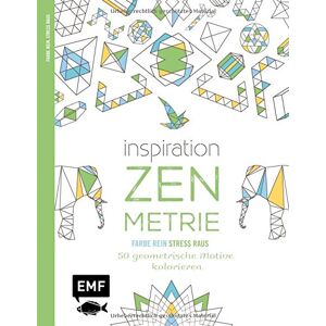 Inspiration Zen-Metrie (Ausmalbuch Für Erwachsene): 50 Geometrische Motive Kolorieren (Farbe Rein - Stress Raus)